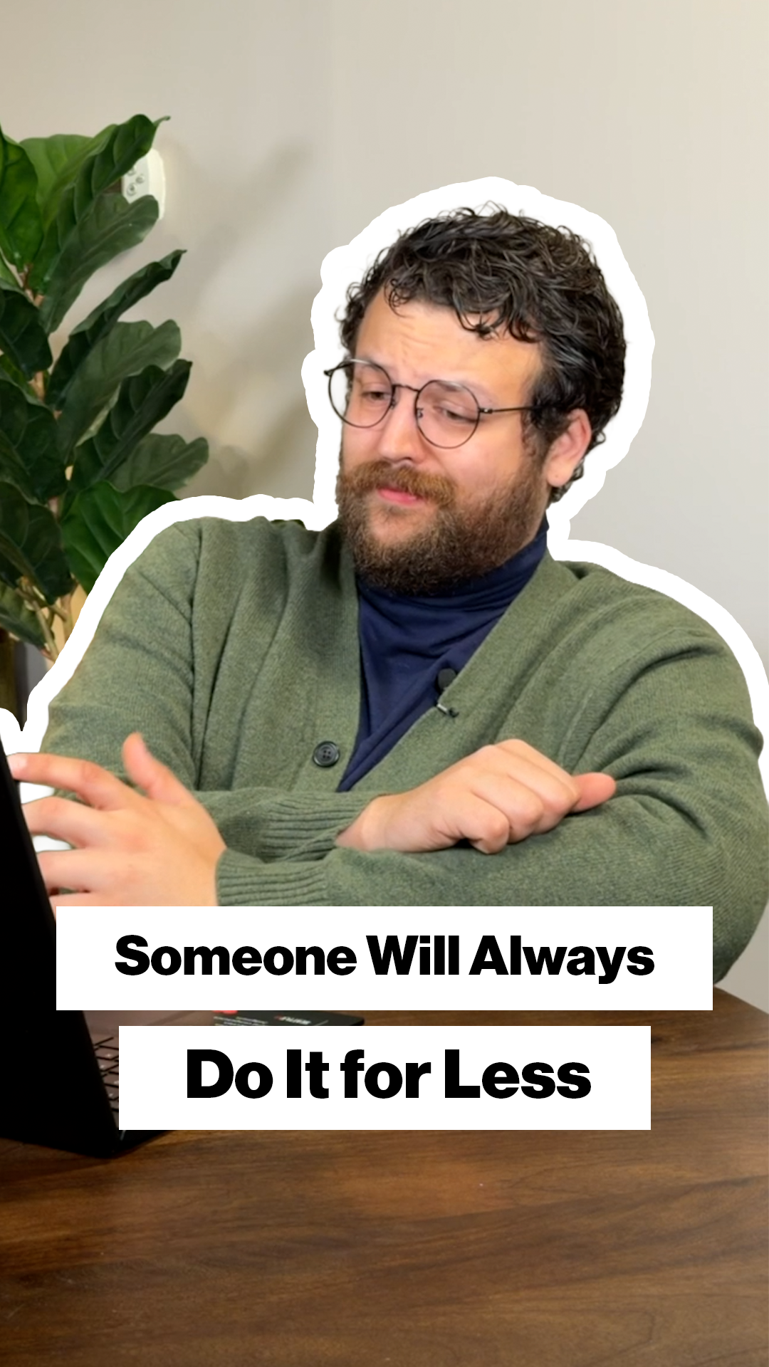 Someone will always do it for less