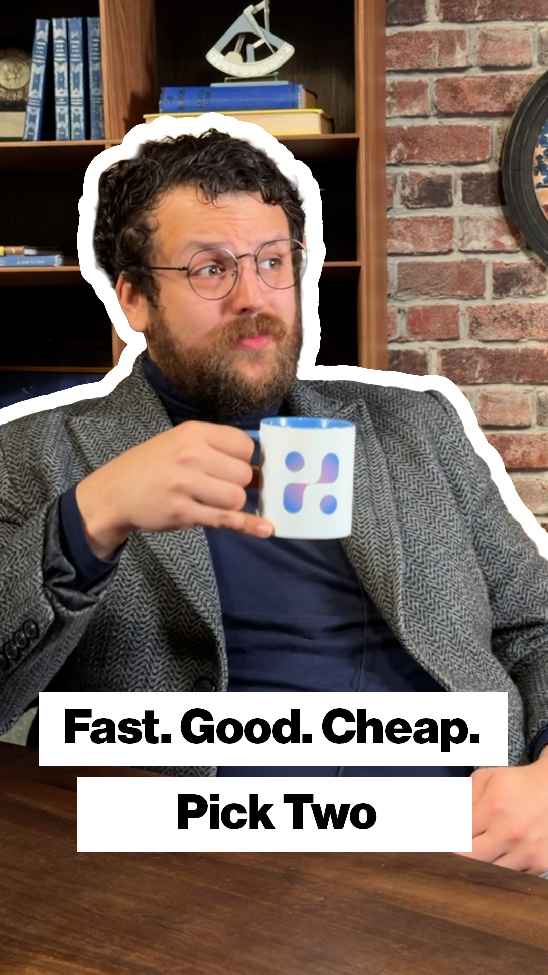 Fast. Good. Cheap. Pick two